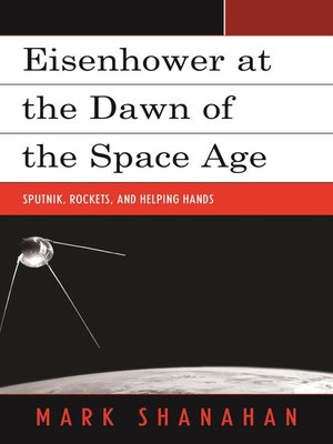 cover image of Eisenhower at the Dawn of the Space Age